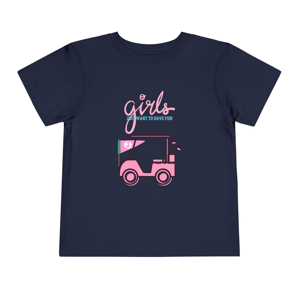Girls Just Want To Have Fun Toddler Tee