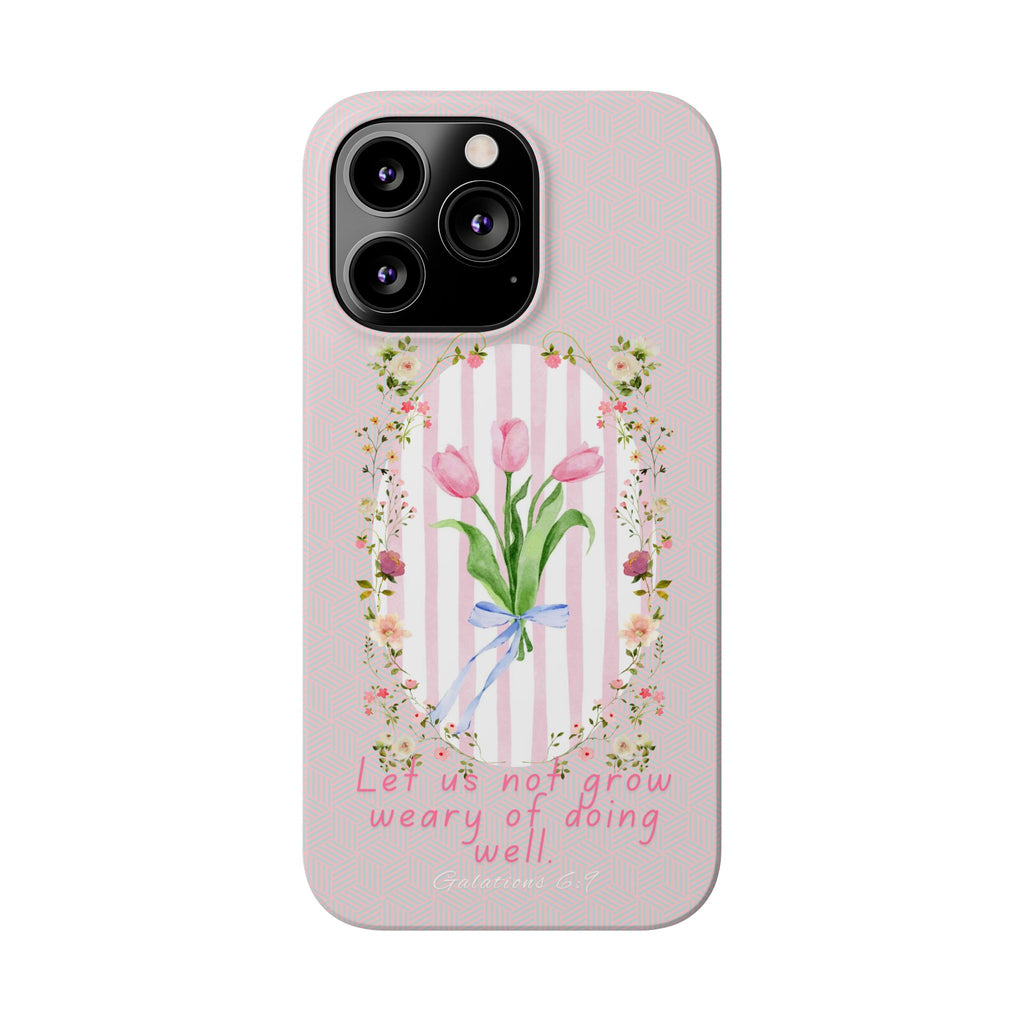 Let Us Not Grow Weary Of Doing Well iPhone Case