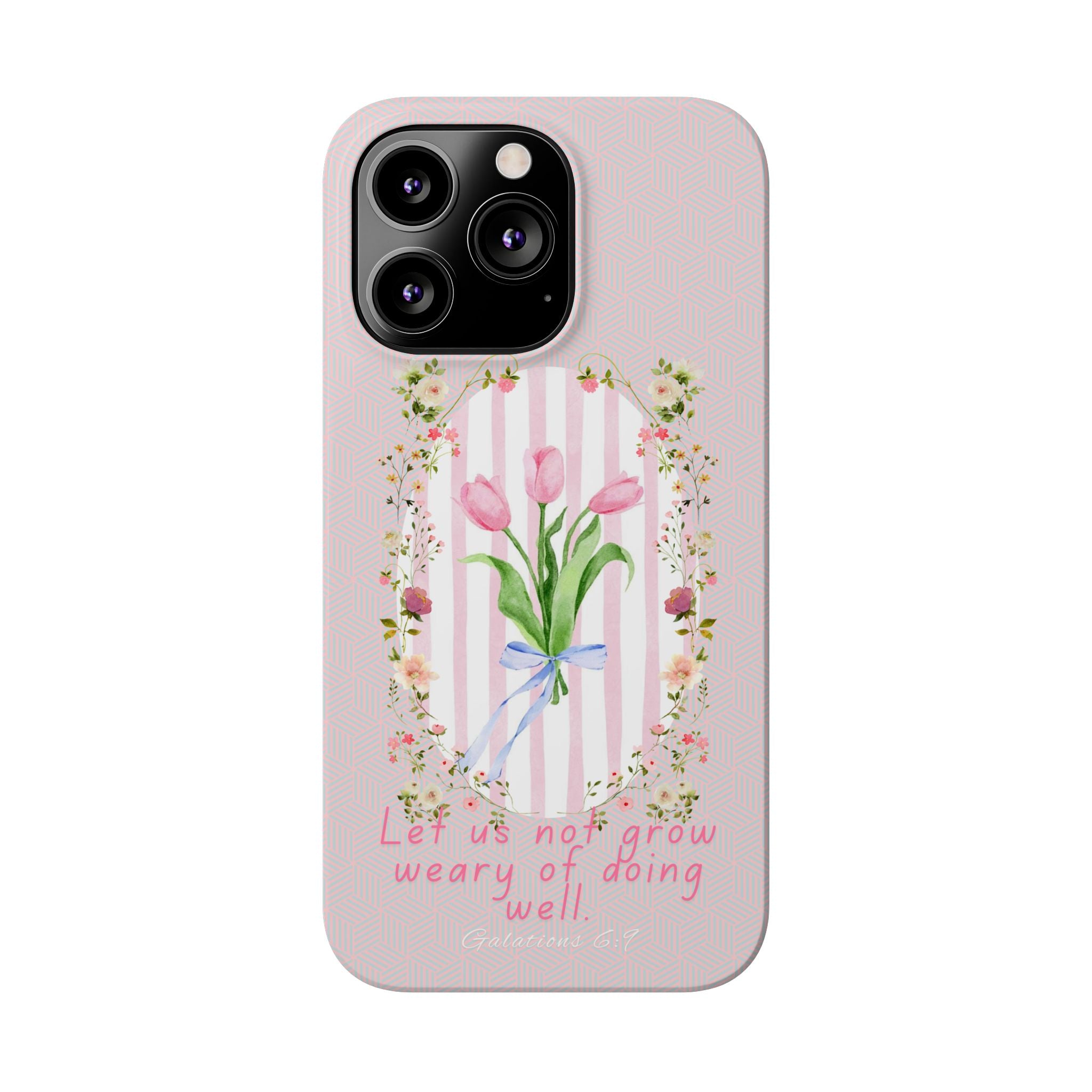 Let Us Not Grow Weary Of Doing Well iPhone Case