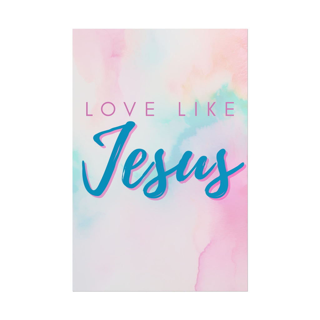 Love Like Jesus Color Fade Unframed Poster