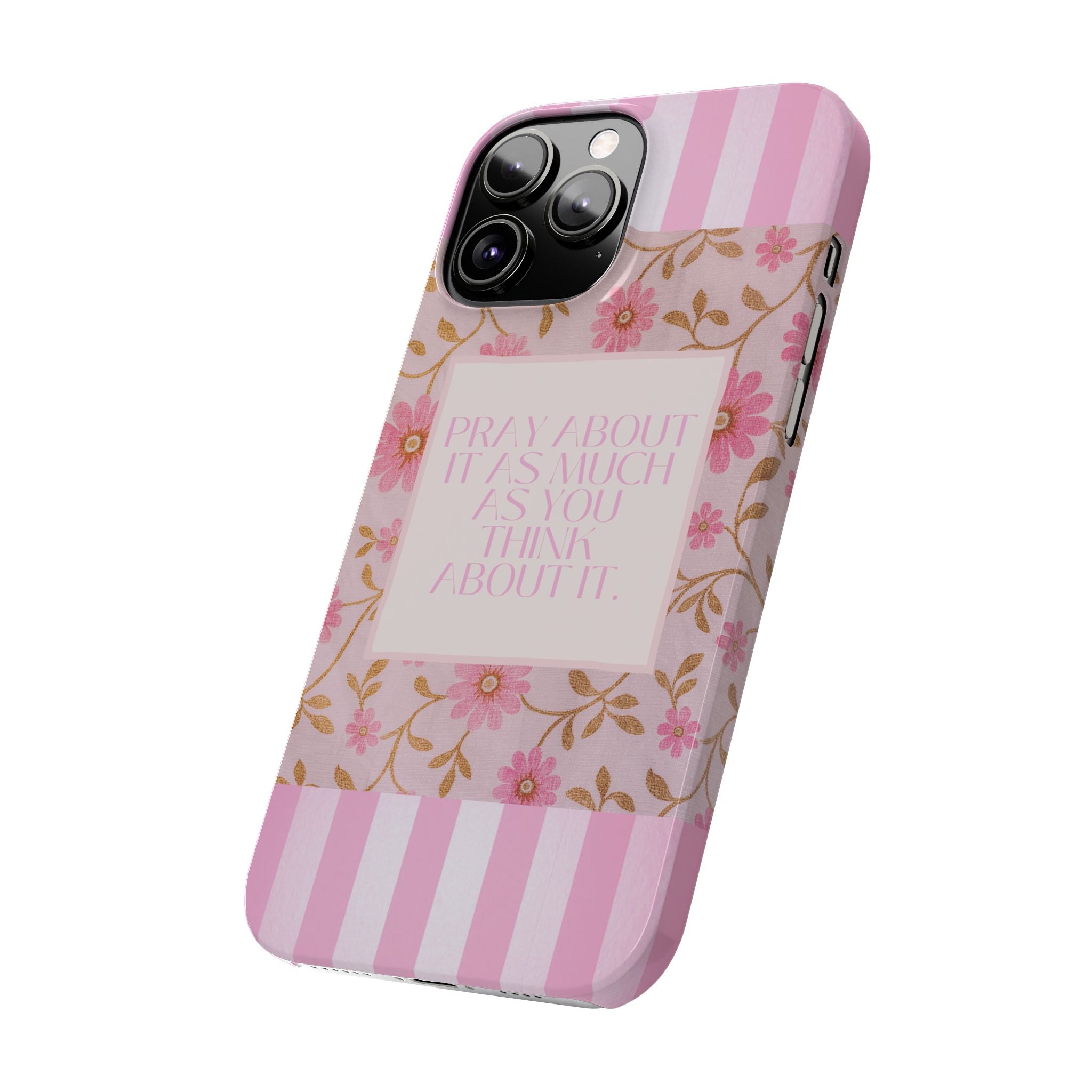 Pray About It As Much As You Think About It iPhone Case