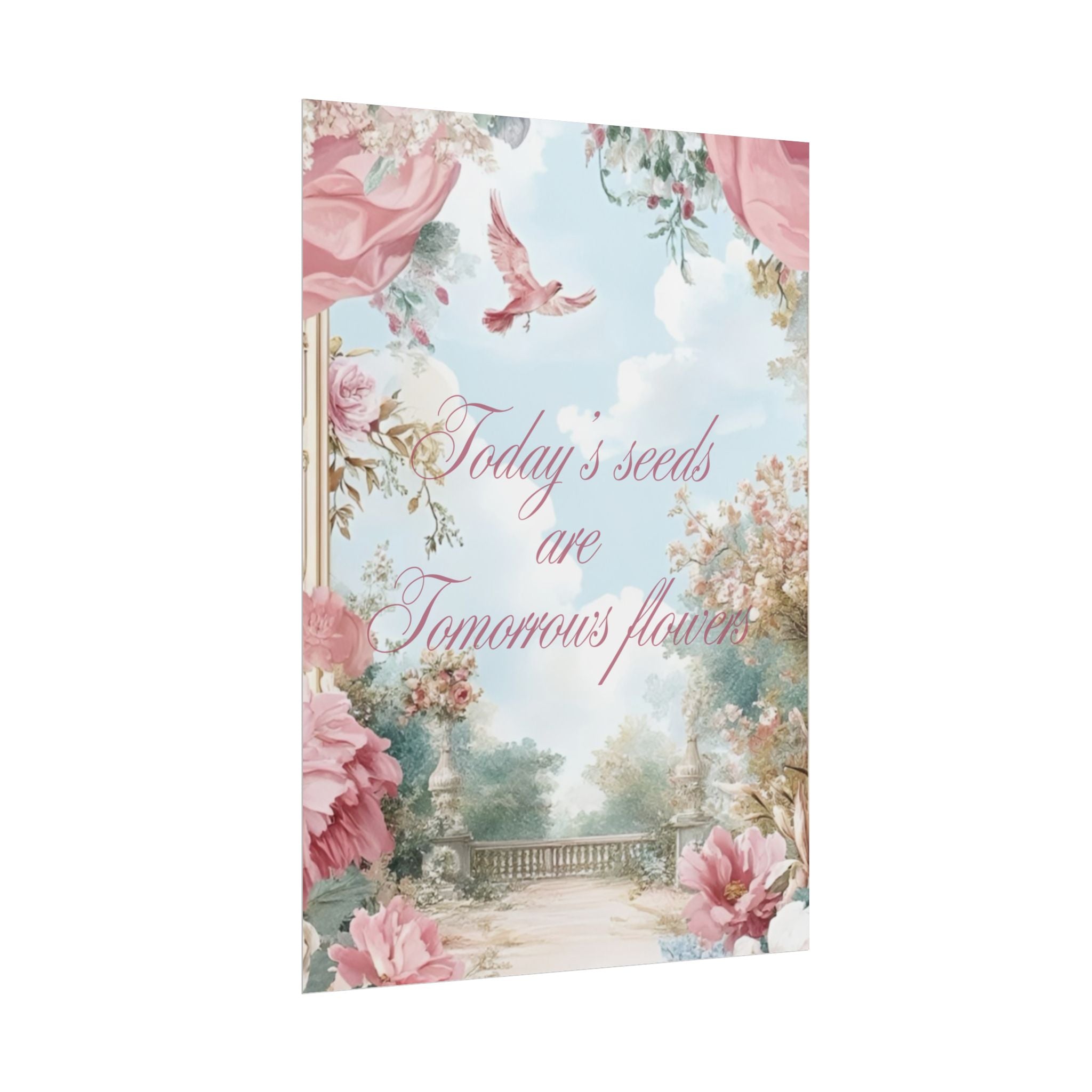 Today’s Seeds Are Tomorrows Flowers Unframed Poster