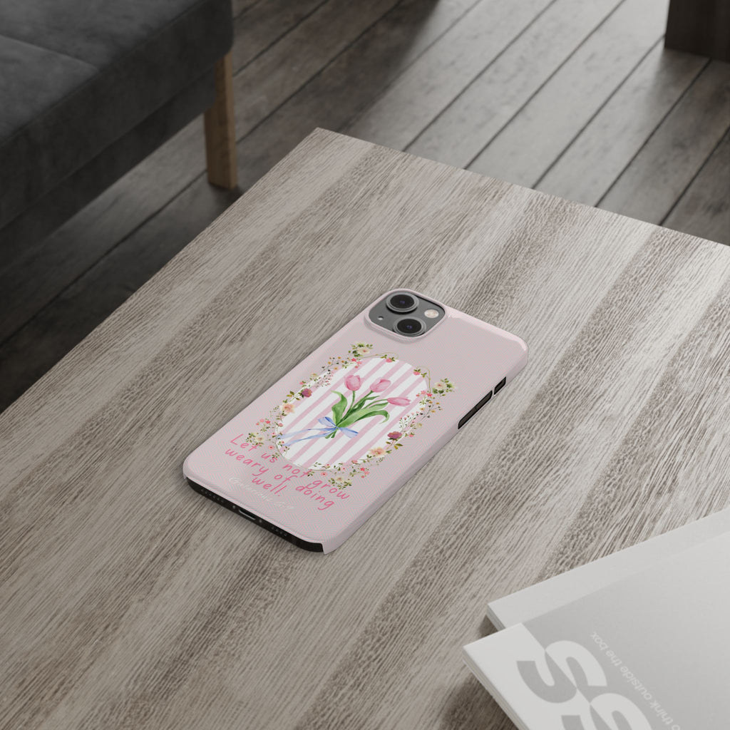 Let Us Not Grow Weary Of Doing Well iPhone Case