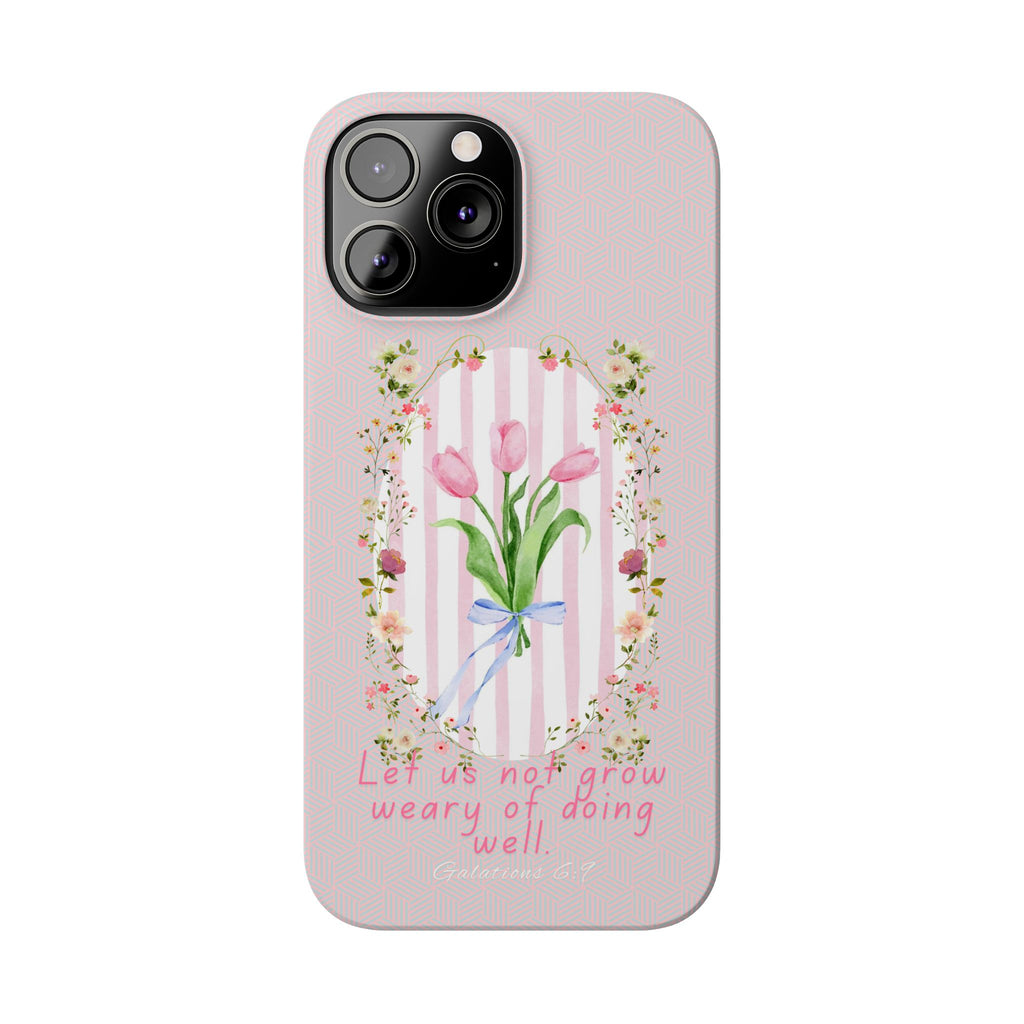 Let Us Not Grow Weary Of Doing Well iPhone Case