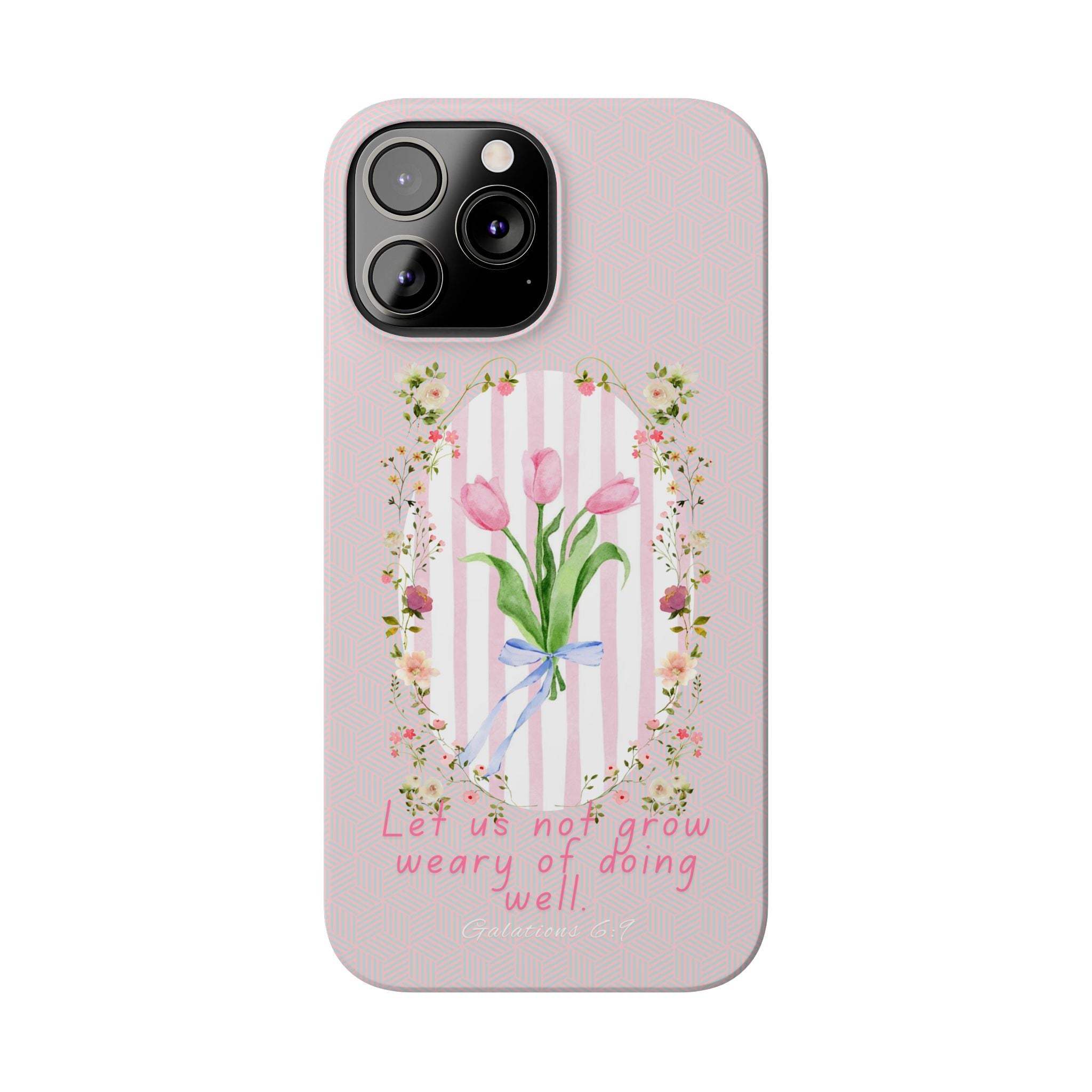 Let Us Not Grow Weary Of Doing Well iPhone Case