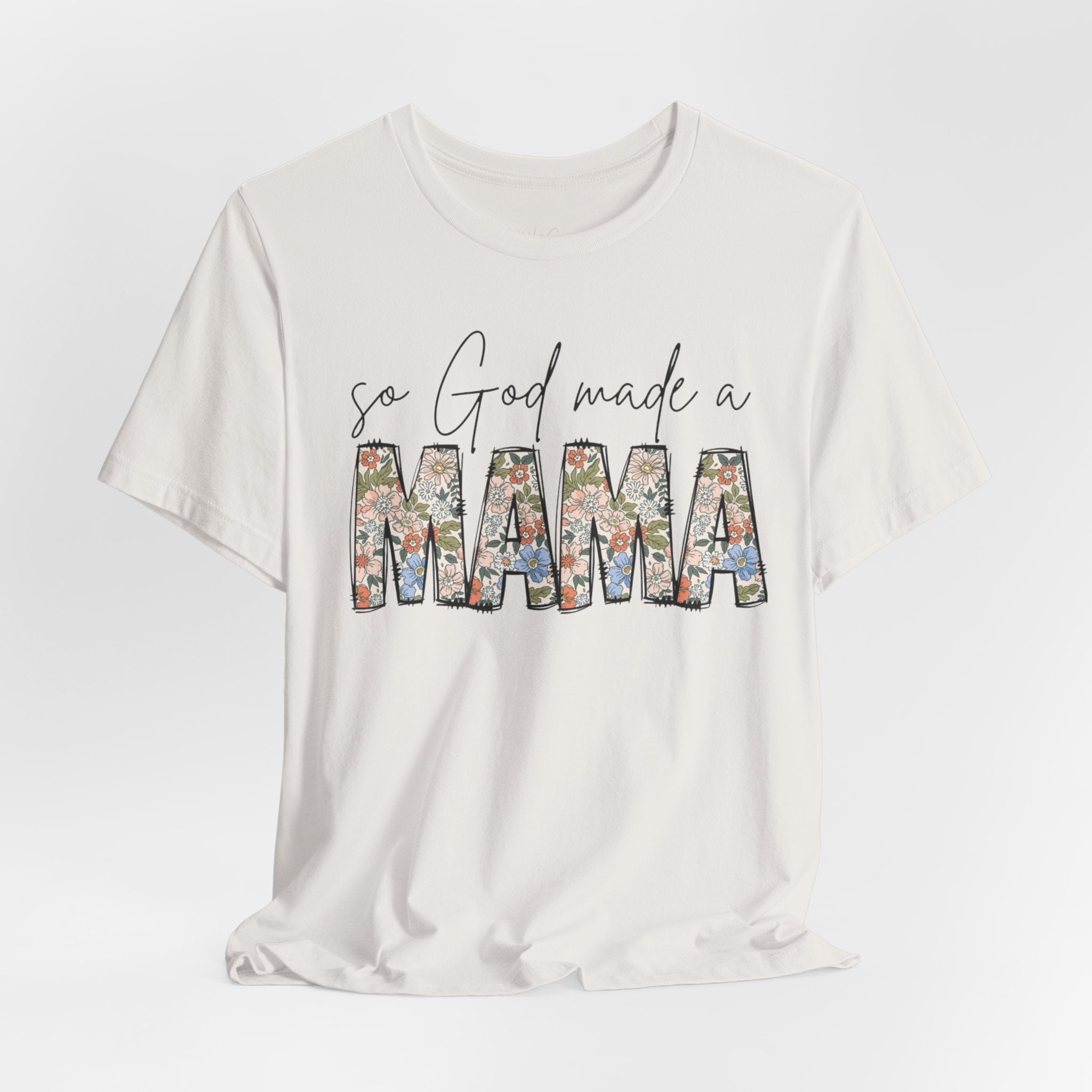 So God Made A Mama Tee