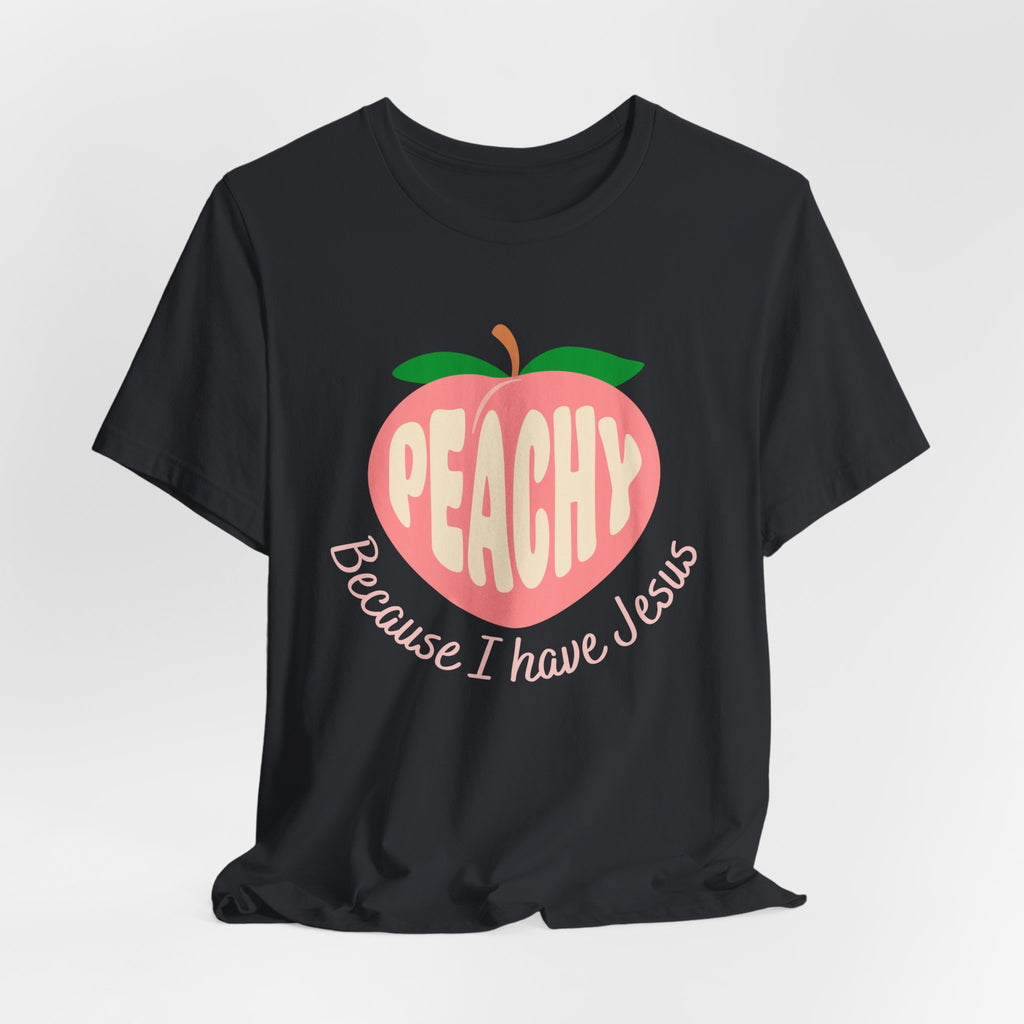 Peachy Because I Have Jesus Tee