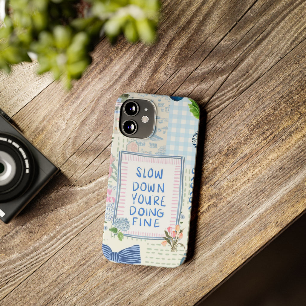 Slow Down You’re Doing Fine iPhone Case