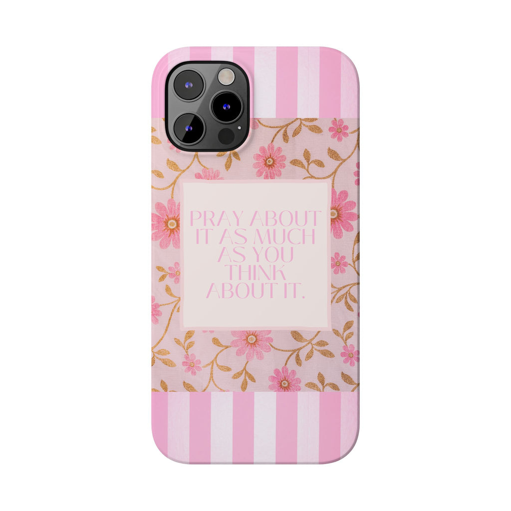 Pray About It As Much As You Think About It iPhone Case
