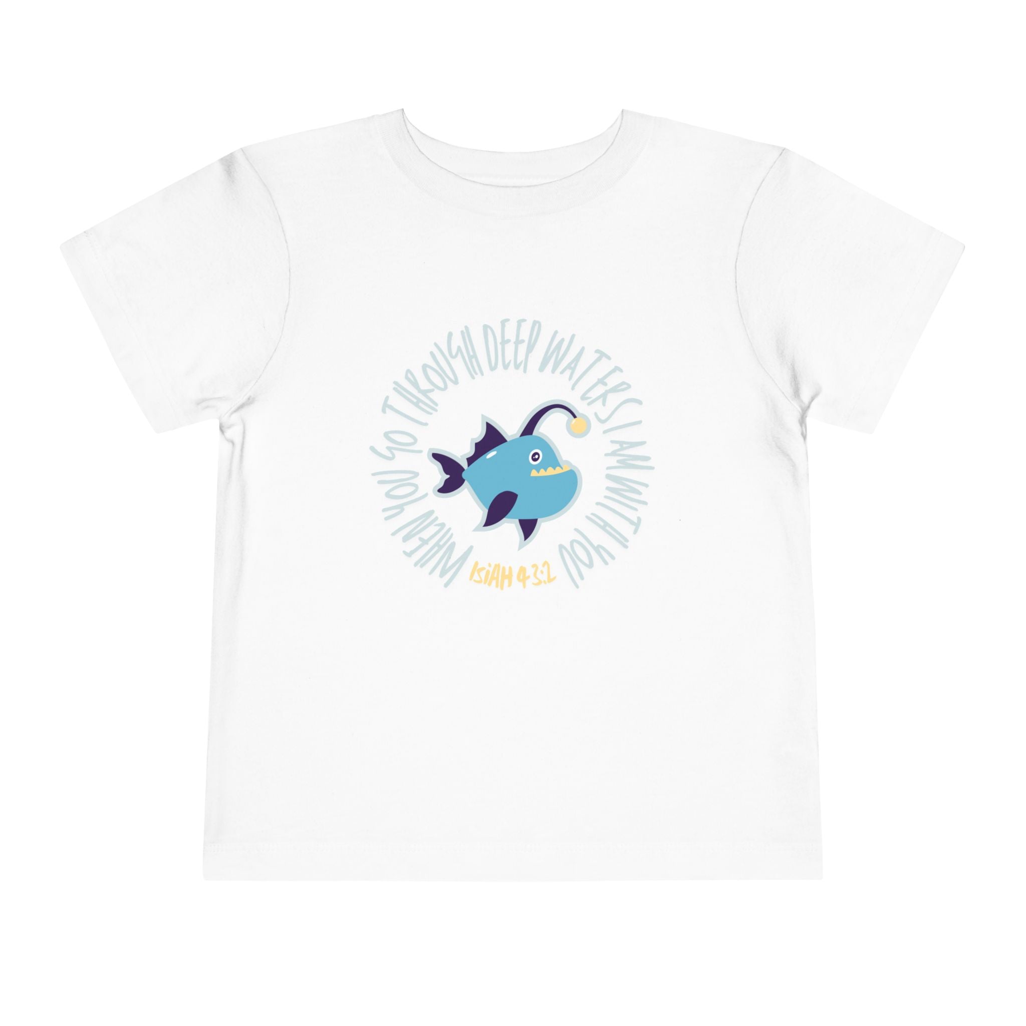 When You Go Through Deep Waters Toddler Tee