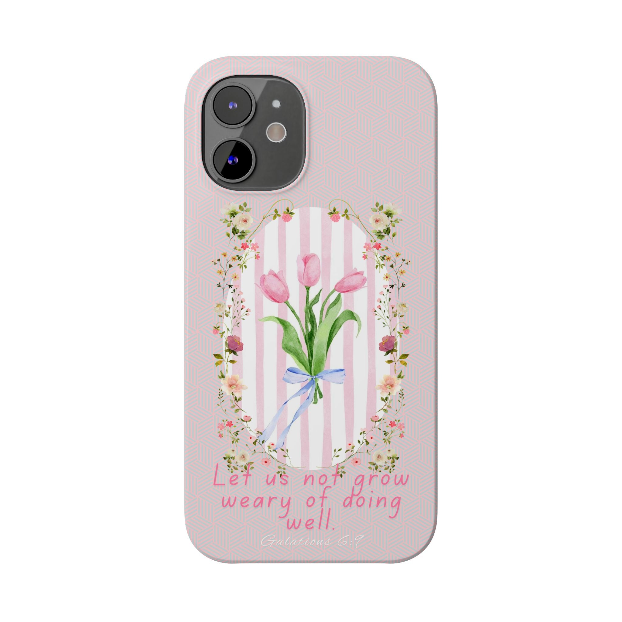 Let Us Not Grow Weary Of Doing Well iPhone Case