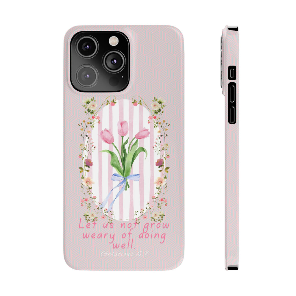 Let Us Not Grow Weary Of Doing Well iPhone Case