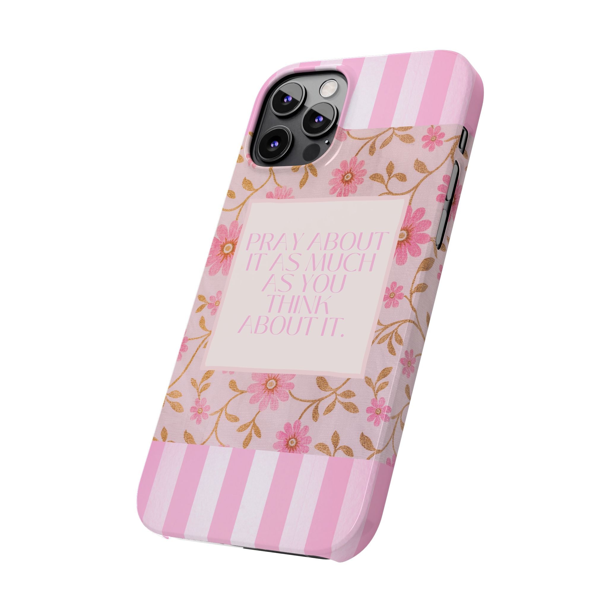 Pray About It As Much As You Think About It iPhone Case